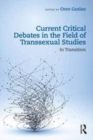 Image for Current critical debates in the field of transsexual studies  : in transition
