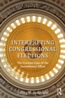 Image for Interpreting Congressional Elections: The Curious Case of the Incumbency Effect