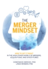 Image for The merger mindset: how to get it right in the high-stakes world of mergers, acquisitions, and divestitures