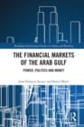 Image for The financial markets of the Arab Gulf: power, politics and money