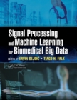 Image for Signal processing and machine learning for biomedical big data