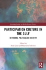 Image for Participation culture in the Gulf: networks, politics and identity