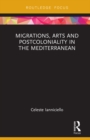 Image for Migrations, arts and postcoloniality in the Mediterranean