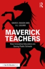 Image for Maverick teachers: how innovative educators are saving public schools