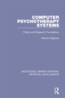 Image for Computer psychotherapy systems: theory and research foundations