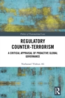 Image for Regulatory counter-terrorism: a critical appraisal of proactive global governance