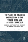 Image for The Value of Drawing Instruction in the Visual Arts and Across Curricula: Historical and Philosophical Arguments for Drawing in the Digital Age