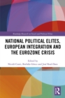 Image for National political elites, European integration and the Eurozone crisis