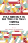 Image for Public relations in the Gulf cooperation countries: an Arab perspective