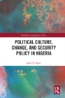 Image for Political culture, change, and security policy in Nigeria