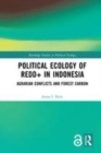 Image for Political ecology of REDD+ in Indonesia  : agrarian conflicts and forest carbon