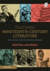 Image for Teaching nineteenth century literature: an essential guide for secondary teachers