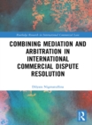 Image for Combining mediation and arbitration in international commercial dispute resolution