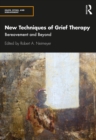 Image for New Techniques of Grief Therapy: Bereavement and Beyond