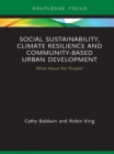 Image for Social Sustainability, Climate Resilience and Community-Based Urban Development: What About the People?