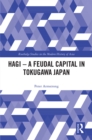 Image for Hagi: a feudal capital in Tokugawa Japan