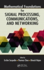 Image for Mathematical foundations for signal processing, communications, and networking