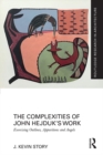 Image for The complexities of John Hejduk&#39;s work: exorcising outlines, apparitions and angels