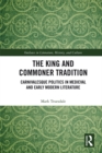 Image for The king and commoner tradition: carnivalesque politics in medieval and early modern literature : 4