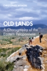 Image for Old lands: a chorography of the Eastern Peloponnese