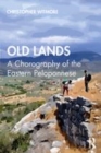 Image for Old lands  : a chorography of the Eastern Peloponnese