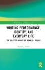 Image for Writing performance, identity, and everyday life: the selected works of Ronald J. Pelias