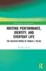 Image for Writing performance, identity, and everyday life  : the selected works of Ronald J. Pelias