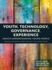 Image for Youth, technology, governance, experience: adults understanding young people