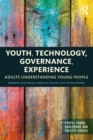 Image for Youth, technology, governance, experience: adults understanding young people