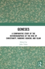 Image for Geneses: a comparative study of the historiographies of the rise of Christianity, Rabbinic Judaism, and Islam