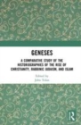 Image for Geneses  : a comparative study of the historiographies of the rise of Christianity, Rabbinic Judaism, and Islam
