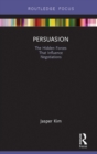 Image for Persuasion: the hidden forces that influence negotiations