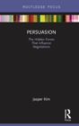 Image for Persuasion  : the hidden forces that influence negotiations