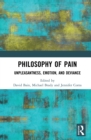 Image for Philosophy of pain: unpleasantness, emotion, and deviance