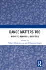 Image for Dance matters too: markets, memories, identities