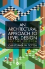 Image for Architectural Approach to Level Design: Second Edition