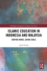Image for Islamic education in Indonesia and Malaysia: shaping minds, saving souls