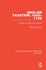 Image for English taxation, 1640-1799: an essay on policy and opinion