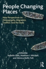 Image for People changing places  : new perspectives on demography, migration, conflict, and the state