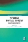 Image for The global football industry  : marketing perspectives