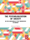 Image for The psychologization of society: on the unfolding of the therapeutic in Norway