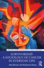 Image for Survivorship: A Sociology of Cancer in Everyday Life