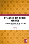 Image for Byzantium and British Heritage: Byzantine Influences on the Arts and Crafts Movement : 10