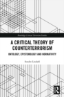 Image for A critical theory of counterterrorism: ontology, epistemology and normativity