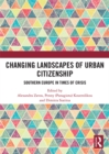 Image for Changing landscapes of urban citizenship  : southern Europe in times of crisis