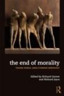 Image for The end of morality: taking moral abolitionism seriously
