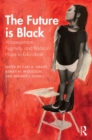 Image for The future is black: Afropessimism, fugitivity, and radical hope in education