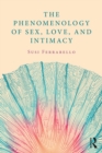 Image for The phenomenology of sex, love, and intimacy