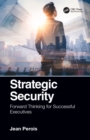 Image for Strategic security: forward thinking for successful executives