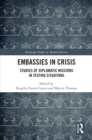 Image for Embassies in Crisis: Studies of Diplomatic Missions in Testing Situations